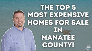 Top 5 Most Expensive Homes For Sale in Manatee County