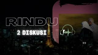 2 DISKUSI - RINDU (Official Video Lyric)