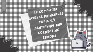 APCSP 1.4 Identifying and Correcting Errors