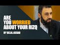 Are You Worried About Your Rizq (Income) | Belal Assad