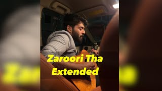 Zaroori Tha Self written Extended Version || Vahaj Hanif