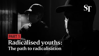 Radicalised youths: The path to radicalisation | Part 1