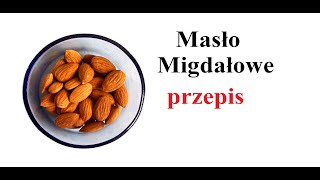 Masło Migdałowe - przepis