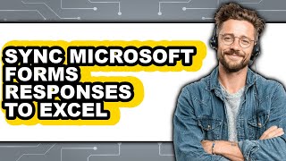 How to Sync Microsoft Forms Responses to Excel (easy Method)