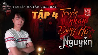 Tập 4 - Truyền Nhân Dòng Họ Nguyễn | Truyện ma pháp sư hay Nguyễn Huy kể