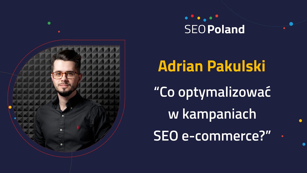 Co Optymalizować W Kampaniach SEO E-commerce? Adrian Pakulski (Paq ...