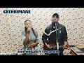 GETHSEMANE  COVER  JOHN MBUGUA ft TESS PRAISE.