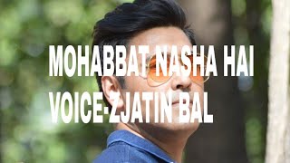 Mohabbat Nasha Hai||New Song||Cover||Zjatin Bal||Dil ke tadapne ka bhi||Tony Kakkar||Hate story4||