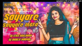 SAYYARE SAYYARE INSTAGRAM TRENDING DJ SONG MIX BY DJ VNS     ADILABAD DJ BABLU NIRMAL #FOLK#MOVIESON