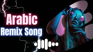 Arabic Remix Song - Music Remix Arabic - Arabic Song 2023 - Arabic Songs Remix ✌️😎