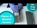 Lilu Soap Tools Planer and Beveler Review