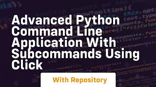Advanced python command line application with subcommands using click
