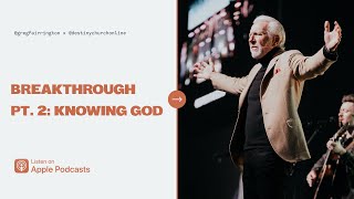 Breakthrough Pt. 2: Knowing God