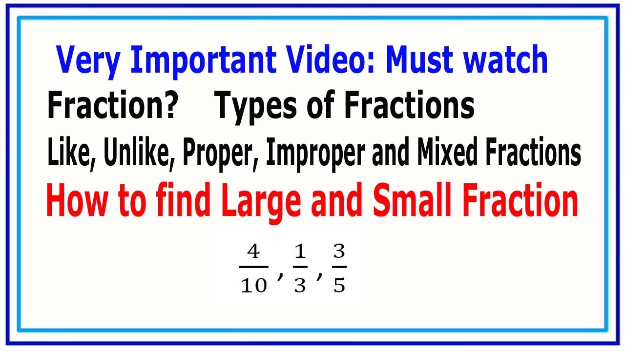 Like and Unlike fraction : Proper and improper fraction: how to find small and large fraction