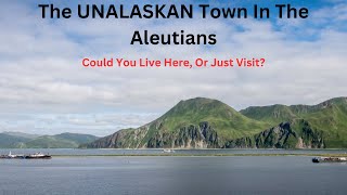 Visiting Unalaska in the Aleutians - Dutch Harbor