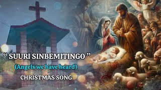 Suuri Sinbemitingo  (Angels we have heard) //  Jisuna Rasong No.23 // @Lawrencesangma