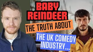 Baby Reindeer- The Truth about the UK Comedy Industry...