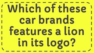 Which of these car brands features a lion in its logo?