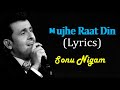 Mujhe Raat Din :-Sonu Nigam | Sanghars | Full Song With Lyrics