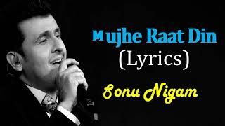 Mujhe Raat Din :-Sonu Nigam | Sanghars | Full Song With Lyrics
