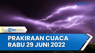 Prakiraan Cuaca BMKG Rabu 29 Juni 2022, Jawa Timur Diguyur Hujan Lebat Disertai Angin