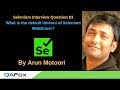 Selenium Interview Question 83 - What is the default timeout of Selenium WebDriver?