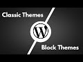 WordPress Classic themes vs Block themes