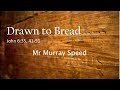 John 6:35,41-51 with Mr Murray Speed