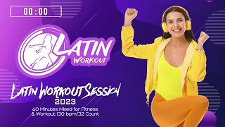 Latin Workout Session 2023 (130 bpm/32 count) 60 Minutes Mixed for Fitness & Wor