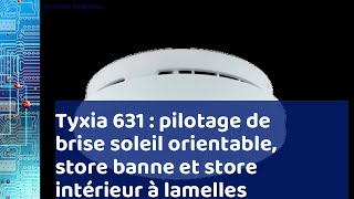 Tyxia 631 : pilotage de brise soleil, store intérieur...