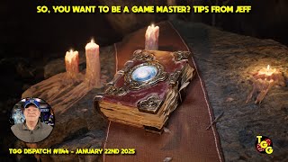 So, You Want to Be a Game Master? Tips from Jeff on The Gaming Gang Dispatch EP 1144