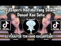 DJ SEPERTI NADIMU YANG SELALU DENYUTKAN SETIA | DJ ORANG YANG SAMA BOOTLEG VIRAL TIKTOK TERBARU 2024