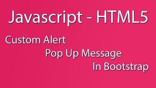 Javascript - HTML5 - Custom Alert Pop Up Message Bootstrap Responsive In Javascript - Learn Quickly