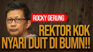 ROCKY GERUNG: REKTOR KOK NYARI DUIT DI BUMN!!