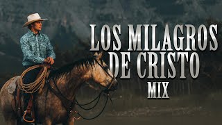 Éxitos de Rancheras Cristianas | Los Milagros de Cristo - una hora de música para cantar a Dios