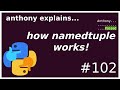 how namedtuple works (advanced) anthony explains #102
