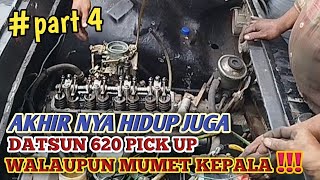 AKHIR NYA😁HIDUP JUGA MESIN DATSUN 620 PICK UP part 4✅WALAUPUN MUMET KEPALA