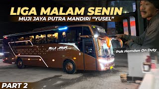 Liga Malam Senin Bersama Bus Terbaru‼️| Trip Muji Jaya Putra Mandiri “Yusel” Jepara - Jakarta #Part2