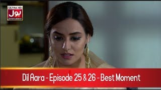 Dil Aara Episode 25 & 26 Best Clip  | Pakistani Drama Serial | 22nd April 2019 | BOL Entertainment