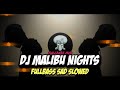 DJ MALIBU NIGHTS (FULLBASS SAD SLOWED) FLLBSS HB