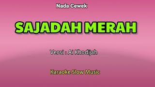 SAJADAH MERAH (Versi Ai Khodijah) - Karaoke Nada Cewek