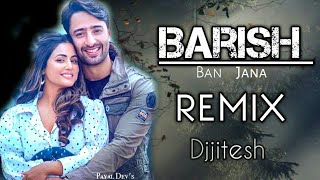 [REMIX]Barish Ban Jaana Remix Song|Heena Khan & Shaheer Sheikh's|New Song 2021