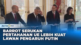 Barrot Serukan Pertahanan UE Lebih Kuat Lawan Pengaruh Putin di Eropa