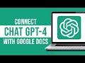 How to Connect Chat GPT-4 With Google Docs (GPT-4 Google Docs)