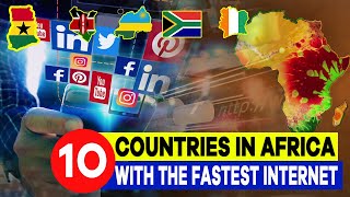 10 African Countries That Have The Fastest Internet, 2022