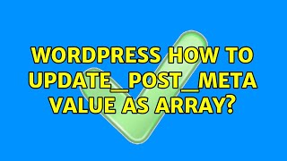 Wordpress: How to update_post_meta value as array? (2 Solutions!!)