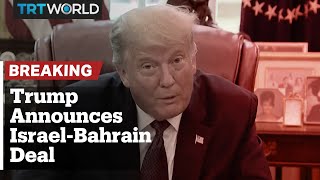 US President Trump announces normalisation of ties between Israel and Bahrain