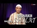 Serial Fikih Islam (24): Rukun-Rukun Sholat (Bag. 01) - Ustadz Abduh Tuasikal