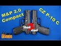 M&P 2.0 Compact vs. CZ P-10 C