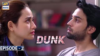 Dunk Episode 2 | Bilal Abbas | Sana Javed | ARY Digital